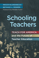 Schooling teachers : Teach for America and the future of teacher education /