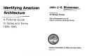 Identifying American architecture : a pictorial guide to styles and terms, 1600-1945  /