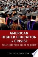 American higher education in crisis? : what everyone needs to know /