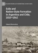 Exile and nation-state formation in Argentina and Chile, 1810-1862 /