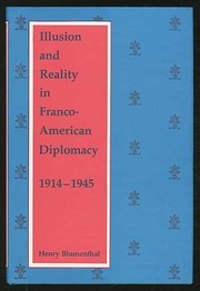 Illusion and reality in Franco-American diplomacy, 1914-1945 /