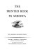 The printed book in America /