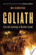 Goliath : life and loathing in greater Israel /