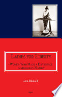 Ladies for liberty : women who made a difference in American history /