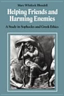 Helping friends and harming enemies : a study in Sophocles and Greek ethics /