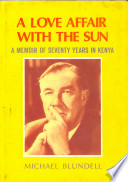 A love affair with the sun : a memoir of seventy years in Kenya /