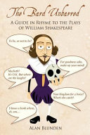 The Bard unbarred : a guide in rhyme to the plays of William Shakespeare /