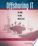 Offshoring IT : the good, the bad, and the ugly /