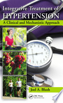 Integrative treatment of hypertension : a clinical and mechanistic approach /