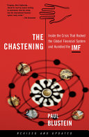 The chastening : inside the crisis that rocked the global financial system and humbled the IMF /