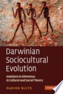 Darwinian sociocultural evolution : solutions to dilemmas in cultural and social theory /