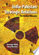 India-Pakistan strategic relations : the nuclear dilemma /