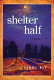Shelter half : a novel /