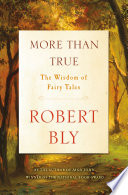 More than true : the wisdom of fairy tales /