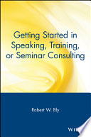 Getting started in speaking, training, or seminar consulting /
