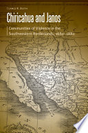 Chiricahua and Janos : communities of violence in the southwestern borderlands, 1680-1880 /