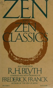 Zen and Zen classics : selections from R. H. Blyth /