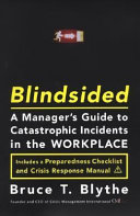 Blindsided : a manager's guide to catastrophic incidents in the workplace /