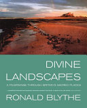 Divine landscapes : a pilgrimage through Britain's sacred places /