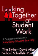 Looking together at student work : a companion guide to assessing student learning /