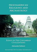 Mesoamerican religions and archaeology : essays in pre-Columbian civilizations /