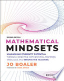 Mathematical mindsets : unleashing students' potential through creative mathematics, inspiring messages and innovative teaching /