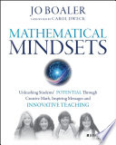 Mathematical mindsets : unleashing students' potential through creative math, inspiring messages and innovative teaching /