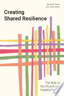 Creating shared resilience : the role of the church in a hopeful future /