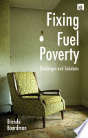 Fixing fuel poverty : challenges and solutions /