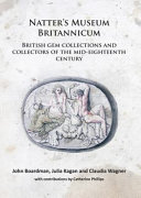 Natter's Museum Britannicum : British gem collections and collectors of the mid-eighteenth century /