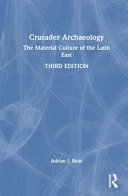Crusader archaeology : the material culture of the Latin East /