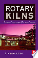 Rotary kilns : transport phenomena and transport processes /