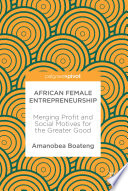African American female entrepreneurship : merging profit and social motives for the greater good /