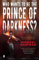 Who wants to be the prince of darkness.