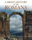 A brief history of the Romans /