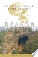 Dragon Bone Hill : an Ice-Age saga of Homo erectus /