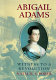 Abigail Adams : witness to a revolution /