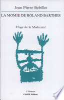 La momie de Roland Barthes : éloge de la modernité /