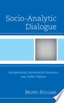 Socio-analytic dialogue : incorporating psychosocial dynamics into public policies /