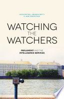 Watching the watchers : parliament and the intelligence services /