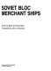 Soviet bloc merchant ships /