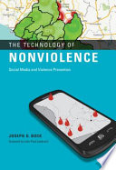 The technology of nonviolence : social media and violence prevention /