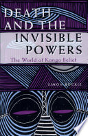 Death and the invisible powers : the world of Kongo belief /