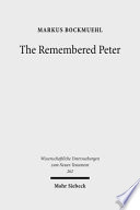 The remembered Peter : in ancient reception and modern debate /