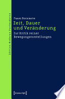 Zeit, dauer und veränderung : Zur Kritik reiner Bewegungsvorstellungen /