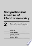 Comprehensive Treatise of Electrochemistry : Electrochemical Processing /