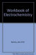 A workbook of electrochemistry /