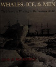 Whales, ice, and men : the history of whaling in the western Arctic /