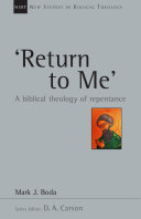 Return to me : a biblical theology of repentance /