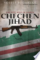 Chechen jihad : al Qaeda's training ground and the next wave of terror /